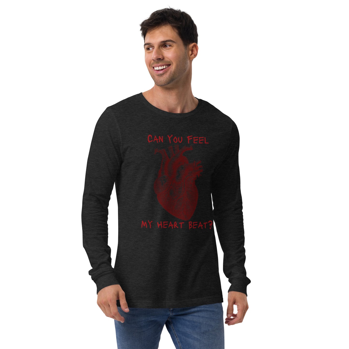 CAN YOU FEEL MY HEARTBEAT UNISEX LONG SLEEVE TEE