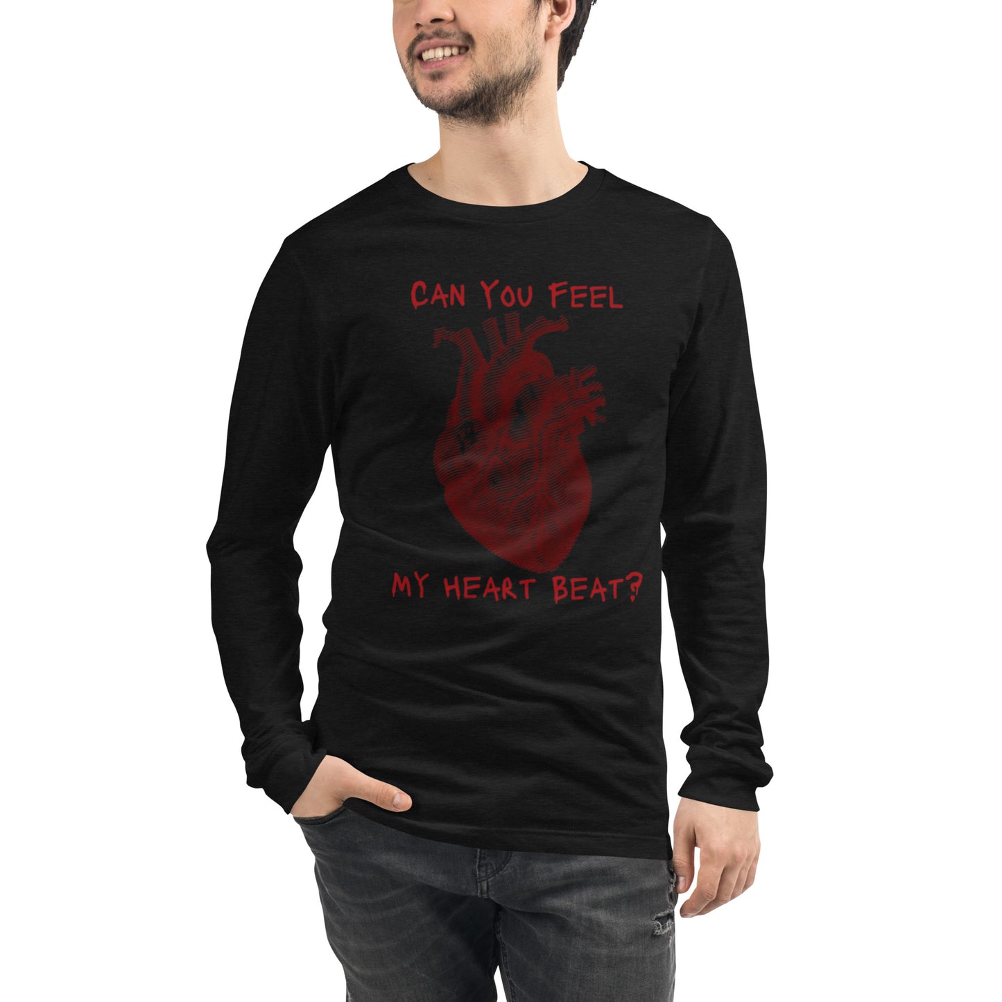 CAN YOU FEEL MY HEARTBEAT UNISEX LONG SLEEVE TEE