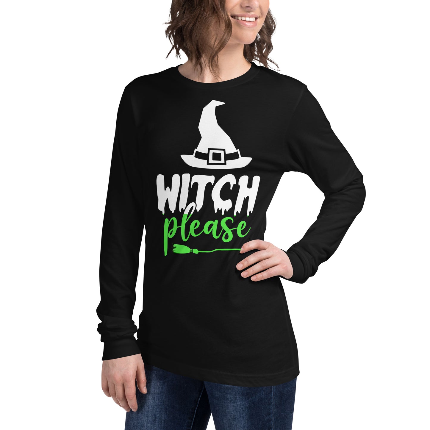 WITCH PLEASE UNISEX LONG SLEEVE TEE