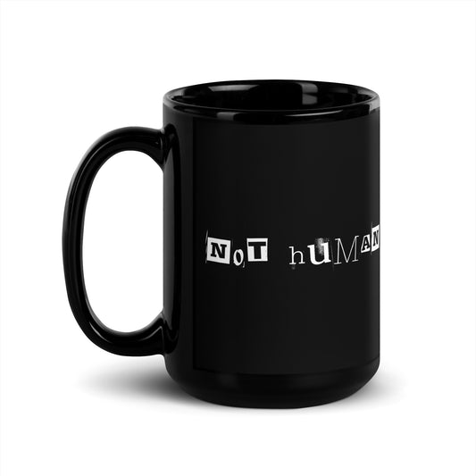 NOT HUMAN MUG