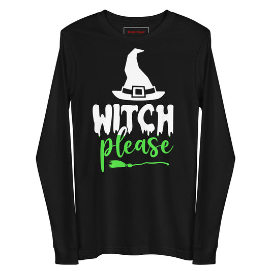 WITCH PLEASE UNISEX LONG SLEEVE TEE