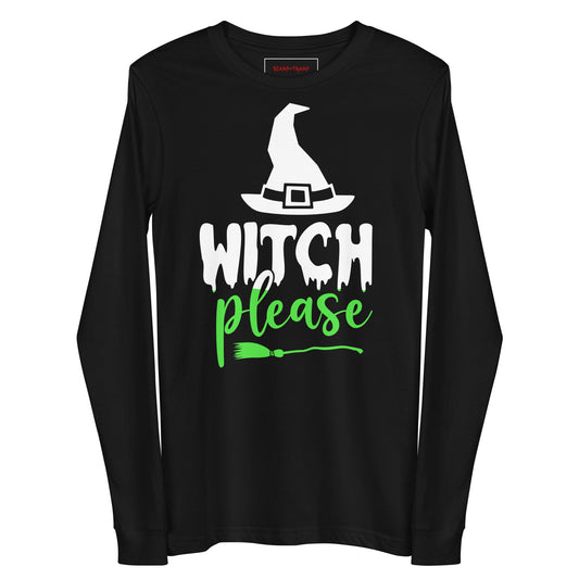 WITCH PLEASE UNISEX LONG SLEEVE TEE