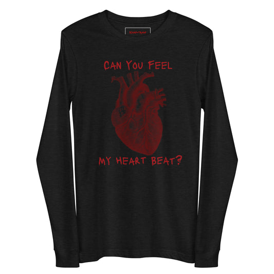 CAN YOU FEEL MY HEARTBEAT UNISEX LONG SLEEVE TEE